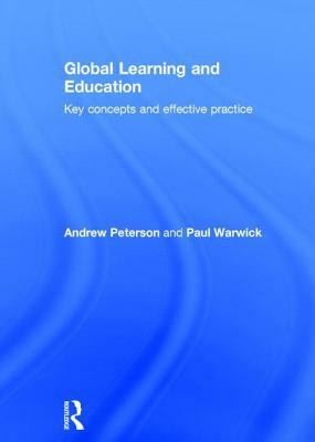 Global Learning and Education: Key Concepts and Effective Practice by Andrew Peterson, Paul Warwick