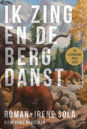 Ik zing en de berg danst by Irene Solà