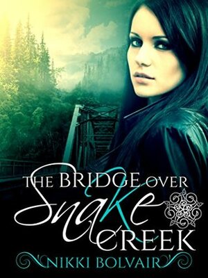 The Bridge Over Snake Creek by Nikki Bolvair
