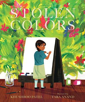 Stolen Colors: A Story about Body Safety and Consent by Khushboo Patel