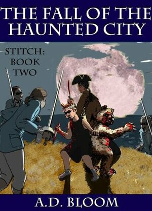 The Fall of the Haunted City by A.D. Bloom