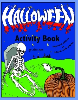 Halloween Activity Book: Spooktacular activity book contains more than 55 great activities. Improved edition in black and white. Suitable for a by Alex Man