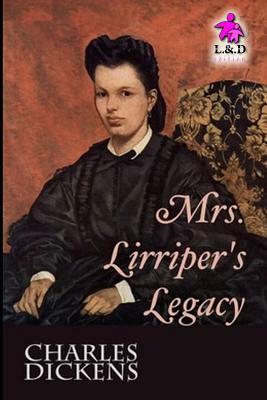 Mrs. Lirriper's Legacy by Charles Dickens