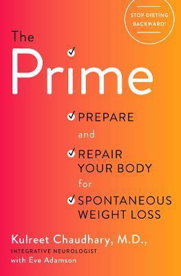 The Prime: Ancient Secrets to Heal Your Brain and Gut for Spontaneous Weight Loss by Kulreet Chaudhary