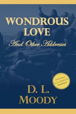 Wondrous Love and Other Gospel Addresses by D. L. Moody