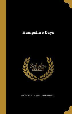 Hampshire Days by William Henry Hudson