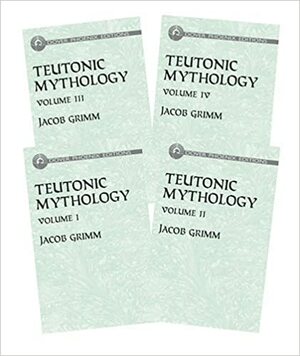 Teutonic Mythology by Jacob Grimm