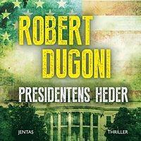 Presidentens heder by Robert Dugoni