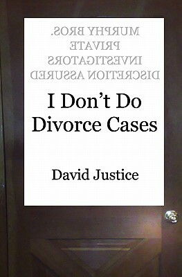 I Don't Do Divorce Cases by David Justice