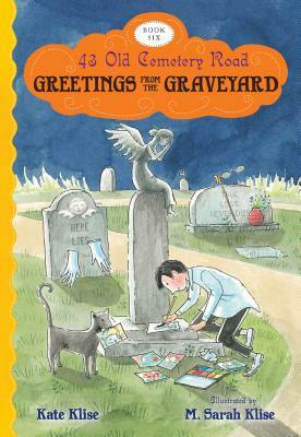 Greetings from the Graveyard by Kate Klise