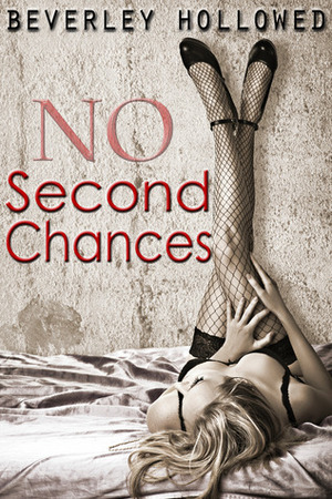 No Second Chances by Beverley Hollowed