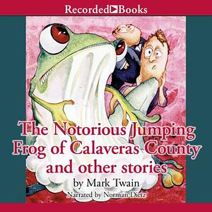 The Notorious Jumping Frog of Calveras County and Other Stories by Mark Twain