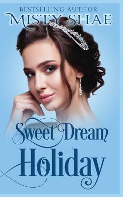 Sweet Dream Holiday by Misty Shae