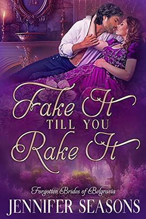 Fake It Till You Rake It by Jennifer Seasons, Jennifer Seasons