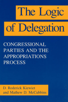 The Logic of Delegation by Mathew D. McCubbins, D. Roderick Kiewiet