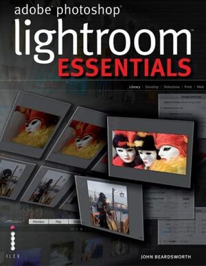 Adobe PhotoShop Lightroom Essentials by John Beardsworth