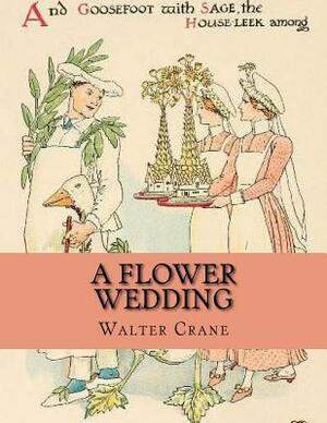 A Flower Wedding by Walter Crane, Rolf McEwen