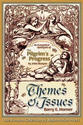 The Themes and Issues of The Pilgrim's Progress by Barry E. Horner