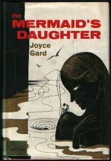The Mermaid's Daughter by Joyce Gard