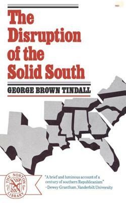 The Disruption of the Solid South by George Brown Tindall