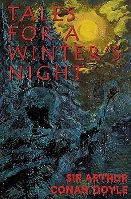 Tales for a Winter's Night: Library Edition by Arthur Conan Doyle, William Sutherland