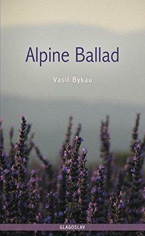 Alpine Ballad by Vasil Bykaŭ