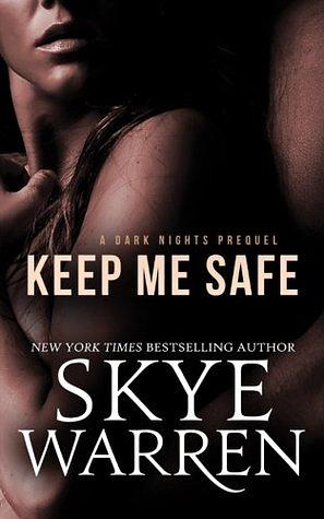 Keep Me Safe by Skye Warren