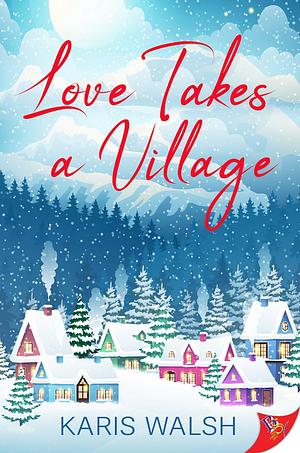 Love Takes a Village by Karis Walsh