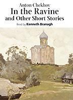 In the Ravine & Other Short Stories by Anton Chekhov, Kenneth Branagh