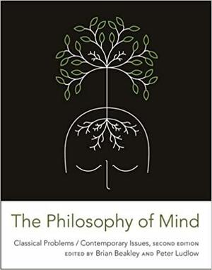 The Philosophy of Mind: Classical Problems/Contemporary Issues by Brian Beakley