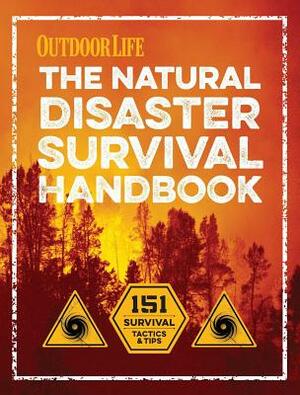 The Natural Disaster Survival Handbook by The Editors of Outdoor Life