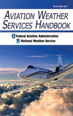 Aviation Weather Services Handbook by National Weather Service, Federal Aviation Administration (FAA)