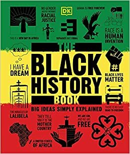 The Black History Book: Big Ideas Simply Explained by D.K. Publishing, David Olusoga