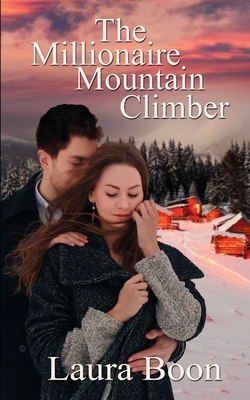 The Millionaire Mountain Climber by Laura Boon