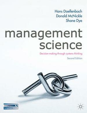 Management Science: Decision-Making Through Systems Thinking by Hans Daellenbach, Shane Dye, Donald McNickle
