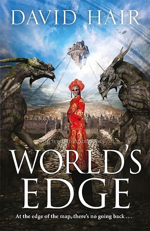 World's Edge: The Tethered Citadel Book 2 by David Hair, David Hair