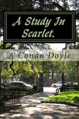 A Study In Scarlet. by Arthur Conan Doyle