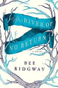 The River of No Return by Bee Ridgway