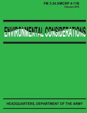 Environmental Considerations (FM 3-34.5 / MCRP 4-11B) by Department Of the Army