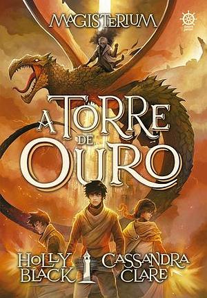 A Torre de Ouro by Holly Black, Cassandra Clare