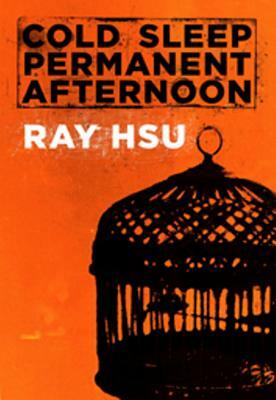 Cold Sleep Permanent Afternoon by Ray Hsu