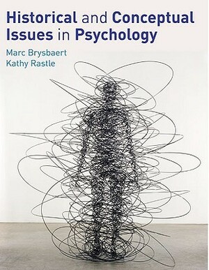 Historical and Conceptual Issues in Psychology by Kathy Rastle, Marc Brysbaert