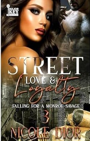 Street Love & Loyalty Falling For A Monroe Savage 3 by Nicole Dior