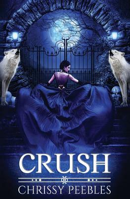 Crush (The Crush Saga) by Chrissy Peebles