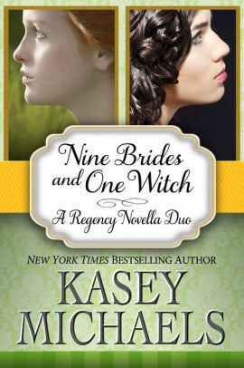 Nine Brides and One Witch: A Regency Novella Duo by Kasey Michaels