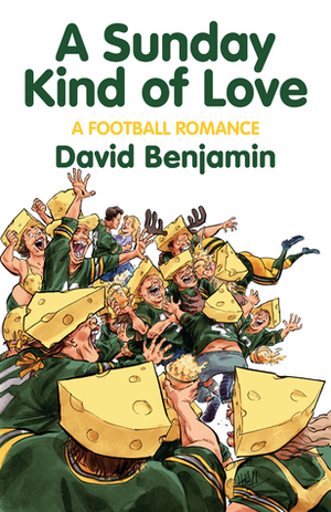 A Sunday Kind of Love: A Football Romance by David Benjamin