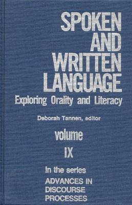 Spoken and Written Language: Exploring Orality and Literacy by Deborah Tannen