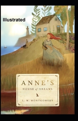 Anne's House of Dreams Illustrated by L.M. Montgomery