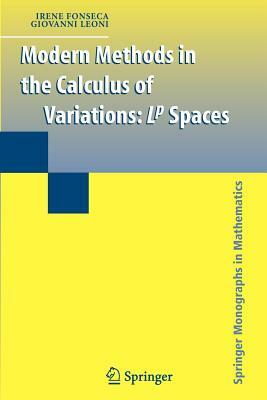 Modern Methods in the Calculus of Variations: L^p Spaces by Giovanni Leoni, Irene Fonseca