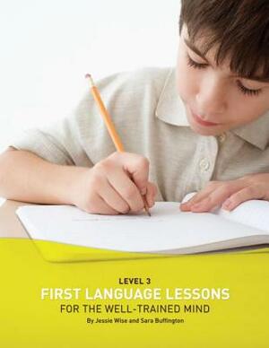 First Language Lessons for the Well-Trained Mind: Level 3 Instructor Guide by Jessie Wise, Sara Buffington